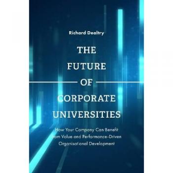 The Future of Corporate Universities: How Your Company Can Benefit from Value and Performance-driven Organisational Development