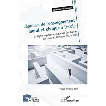 L'épreuve de l'enseignement moral et civique à l'école Analyse psychanalytique de l'embarras de trois professeurs des écoles