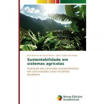 Sustentabilidade em sistemas agrícolas: Avaliação das condições socioambientais em comunidades rurais no Sertão paraibano