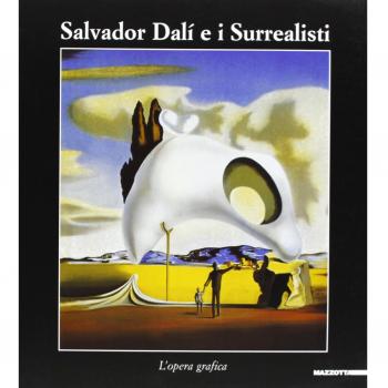 Salvador Dalì e i surrealisti. Catalogo della mostra (Cagliari, 23 luglio 2004-24 ottobre 2004). Ediz. illustrata