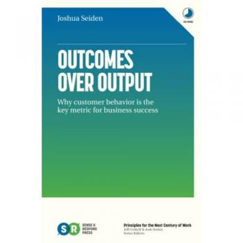 Outcomes Over Output, Fachbücher von Joshua Seiden