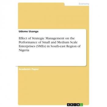 Effect of Strategic Management on the Performance of Small and Medium Scale Enterprises (SMEs) in South-east Region of Nigeria