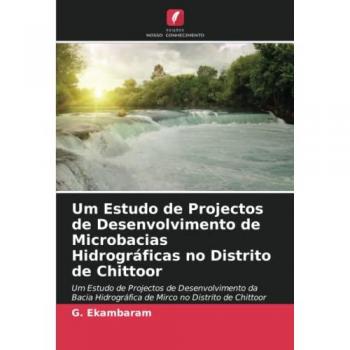 Ekambaram, G.: Um Estudo de Projectos de Desenvolvimento de Microbacias Hidrográficas no Distrito de Chittoor