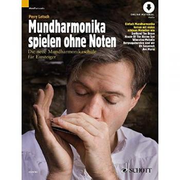 Mundharmonika spielen ohne Noten: Die neue Mundharmonikaschule für Einsteiger. Mundharmonika