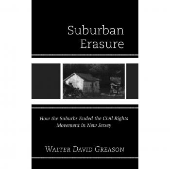 Suburban Erasure: How the Suburbs Ended the Civil Rights Movement in New Jersey