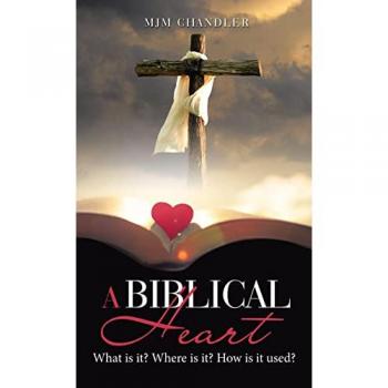 A Biblical Heart: What Is It? Where Is It? How Is It Used?
