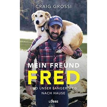 Mein Freund Fred und unser langer Weg nach Hause