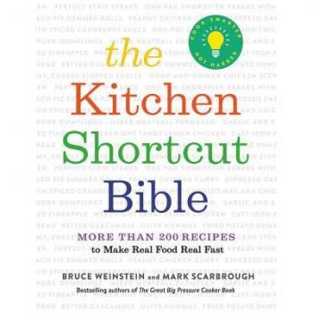 The Kitchen Shortcut Bible: More than 200 Recipes to Make Real Food Fast