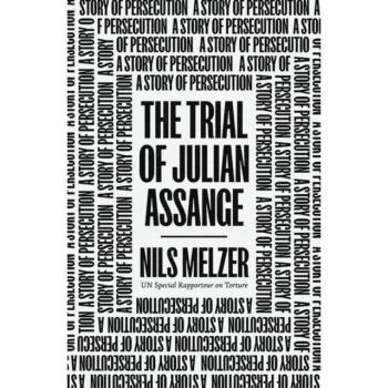 The Trial of Julian Assange : A Story of Persecution