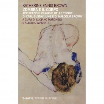 L'ombra e il corpo. Applicazioni cliniche delle teorie di Carl Gustav Jung e di Malcolm Brown