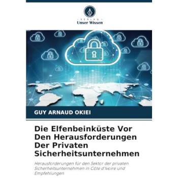Okiei, Guy Arnaud: Die Elfenbeinküste Vor Den Herausforderungen Der Privaten Sicherheitsunternehmen