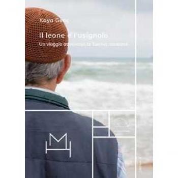 Il leone e l'usignolo. Un viaggio attraverso la Turchia moderna