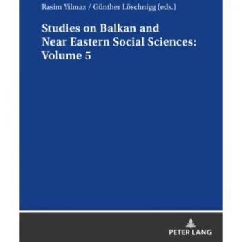 Studies on Balkan and Near Eastern Social Sciences: Volume 5