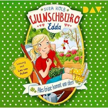 Wunschbüro Edda – Teil 3: Alles Grüne kommt von oben: Ungekürzte Lesung mit Lea van Acken (1 CD)