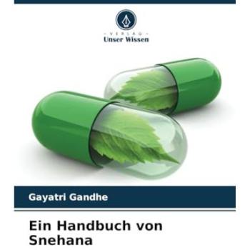Gandhe, Gayatri: Ein Handbuch von Snehana