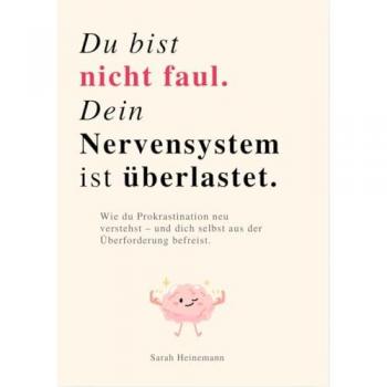 DU BIST NICHT FAUL, DEIN NERVENSYSTEM IST ÜBERLASTET