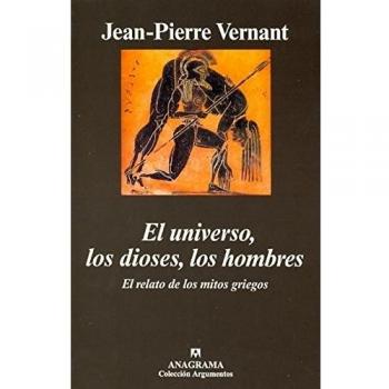 Jean-Pierre Vernant El Universo, Los Dioses, Los Hombres : El Relato De Los Mitos Griegos (Argumentos, Band 250)