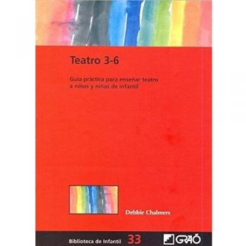 Teatro 3-6: Guía práctica para enseñar teatro a niños y niñas de infantil