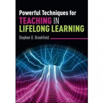 Powerful Techniques for Teaching in Lifelong Learning Stephen Brookfield