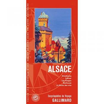 Alsace : Strasbourg, Colmar, Les Vosges, Mulhouse, La Route Des Vins