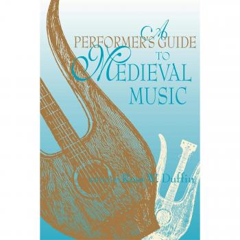A Performer's Guide to Medieval Music, Music-Scholarship and Performance