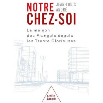 Notre chez-soi : la maison des Français depuis les Trente Glorieuses