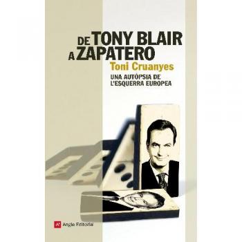 DE TONY BLAIR A ZAPATERO. UNA AUTOPSIA DE L'ESQUERRA EUROPEA