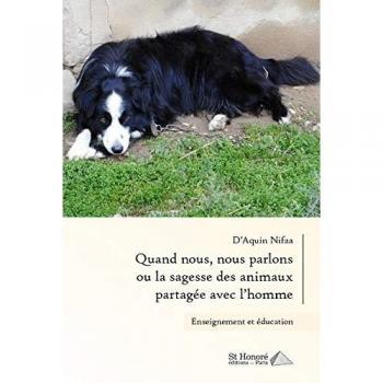 QUAND NOUS, NOUS PARLONS OU LA SAGESSE DES ANIMAUX PARTAGEE AVEC L’HOMME: Enseignement et éducation