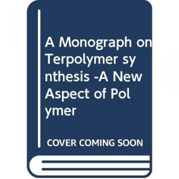A Monograph on Terpolymer synthesis -A New Aspect of Polymer
