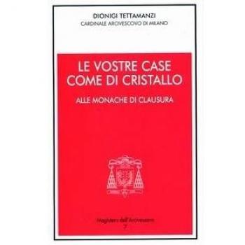 Le vostre case come di cristallo. Alle monache di clausura
