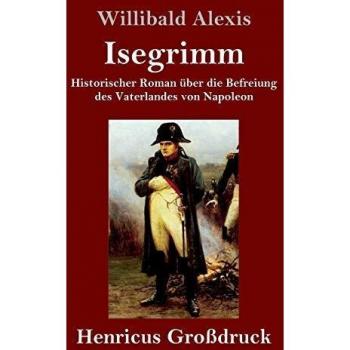Isegrimm (Großdruck): Historischer Roman über die Befreiung des Vaterlandes von Napoleon