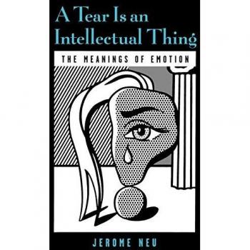 A Tear is an Intellectual Thing: The Meanings of Emotion (Medicine)