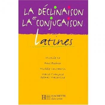 La Déclinaison et la conjugaison latines