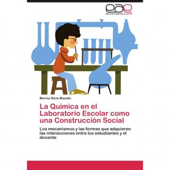 La Química en el Laboratorio Escolar como una Construcción Social: Los mecanismos y las formas que adquieren las interacciones entre los estudiantes y el docente