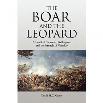 The Boar and The Leopard: A Novel of Napoleon, Wellington, and the Struggle of Waterloo