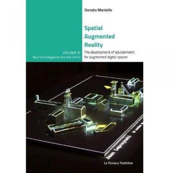 Spatial Augmented Reality. The development of edutainment for augmented digital spaces. Ediz. integrale