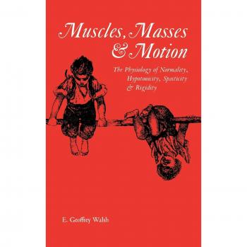 Muscles, Masses and Motion: The Physiology of Normality, Hypotonicity, Spasticity and Rigidity