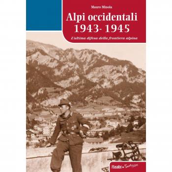 Alpi occidentali 1943-1945. L'ultima difesa della frontiera alpina