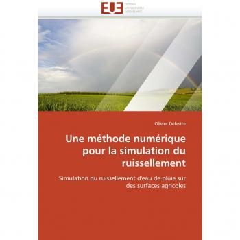 Une méthode numérique pour la simulation du ruissellement: Simulation du ruissellement d'eau de pluie sur des surfaces agricoles