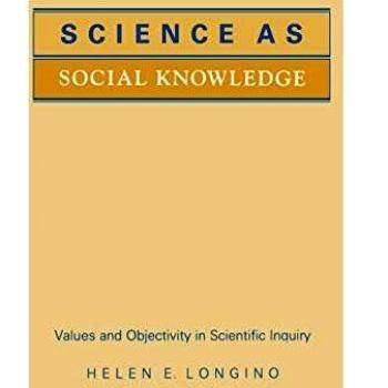 Princeton Science as Social Knowledge : Value and Objectivity in Scientific Inquiry