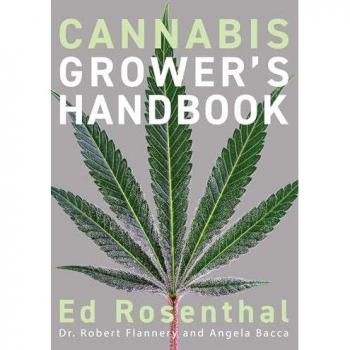 Cannabis Grower's Handbook: The Complete Guide to Marijuana and Hemp Cultivation