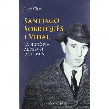 Santiago sobrequés i vidal: La història al servei d'un país (Tapa blanda).