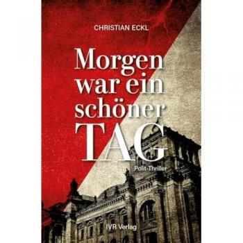 Morgen war ein schöner Tag: Polit-Thriller