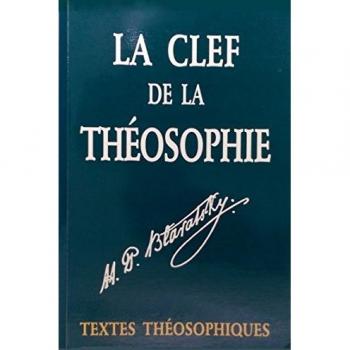 La clef de la théosophie : de l'éthique, de la science et de la philosophie