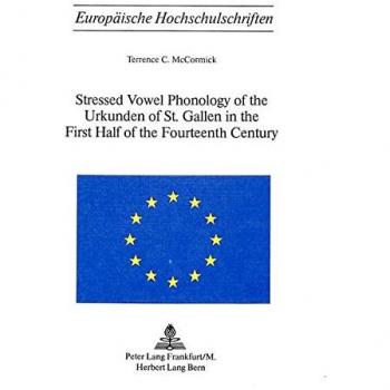 Stressed Vowel Phonology of the Urkunden of St. Gallen in the First Half of the Fourteenth Century