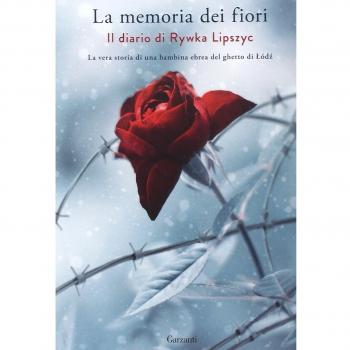 La memoria dei fiori. Il diario di Lipszyc Rywka. La vera storia di una bambina ebrea del ghetto di Lódz