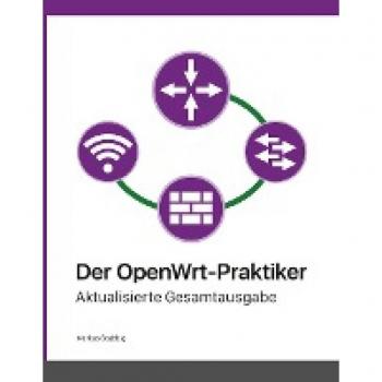Der OpenWrt-Praktiker: Aktualisierte Gesamtausgabe