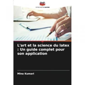 Kumari, Mina: L'art et la science du latex : Un guide complet pour son application