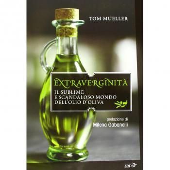 Extraverginità. Il sublime e scandaloso mondo dell'olio d'oliva