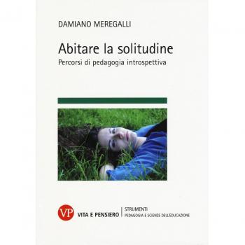 Abitare la solitudine. Percorsi di pedagogia introspettiva